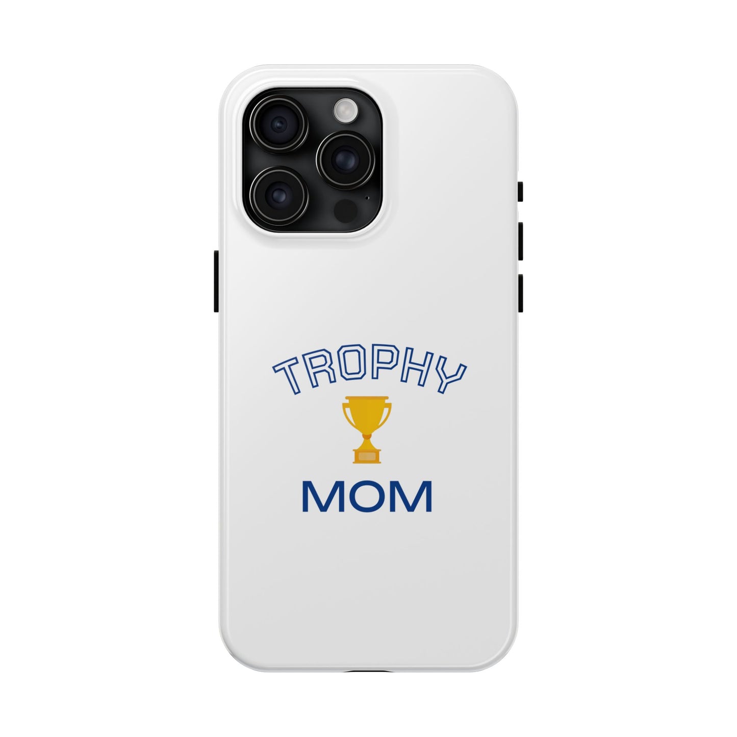 Trophy Mom - Tough iPhone Cases - Choose your Size