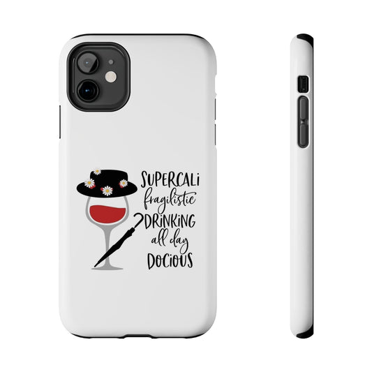 Supercalifragilistic Drinking All Day Docious - Tough iPhone Cases - Choose your Size