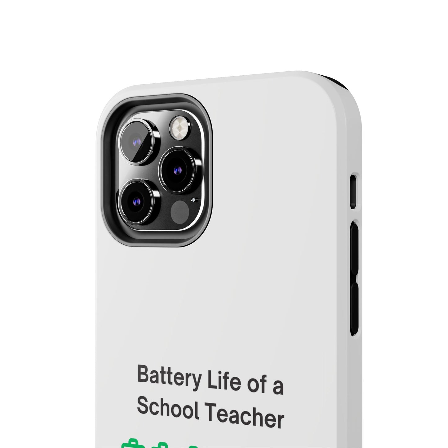Battery Life of a School Teacher - Tough iPhone Cases - Choose your Size
