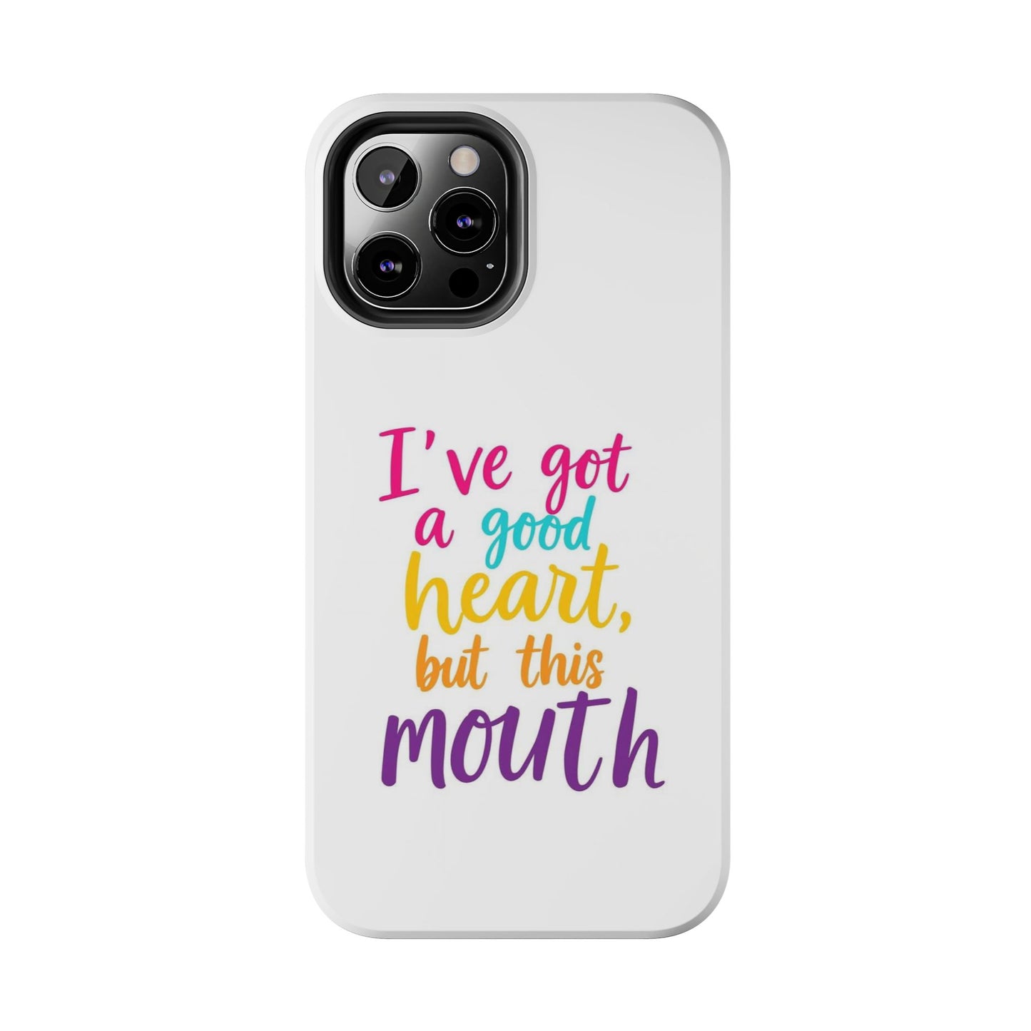 I’ve got a big heart, but this mouth - Tough iPhone Cases - Choose your Size