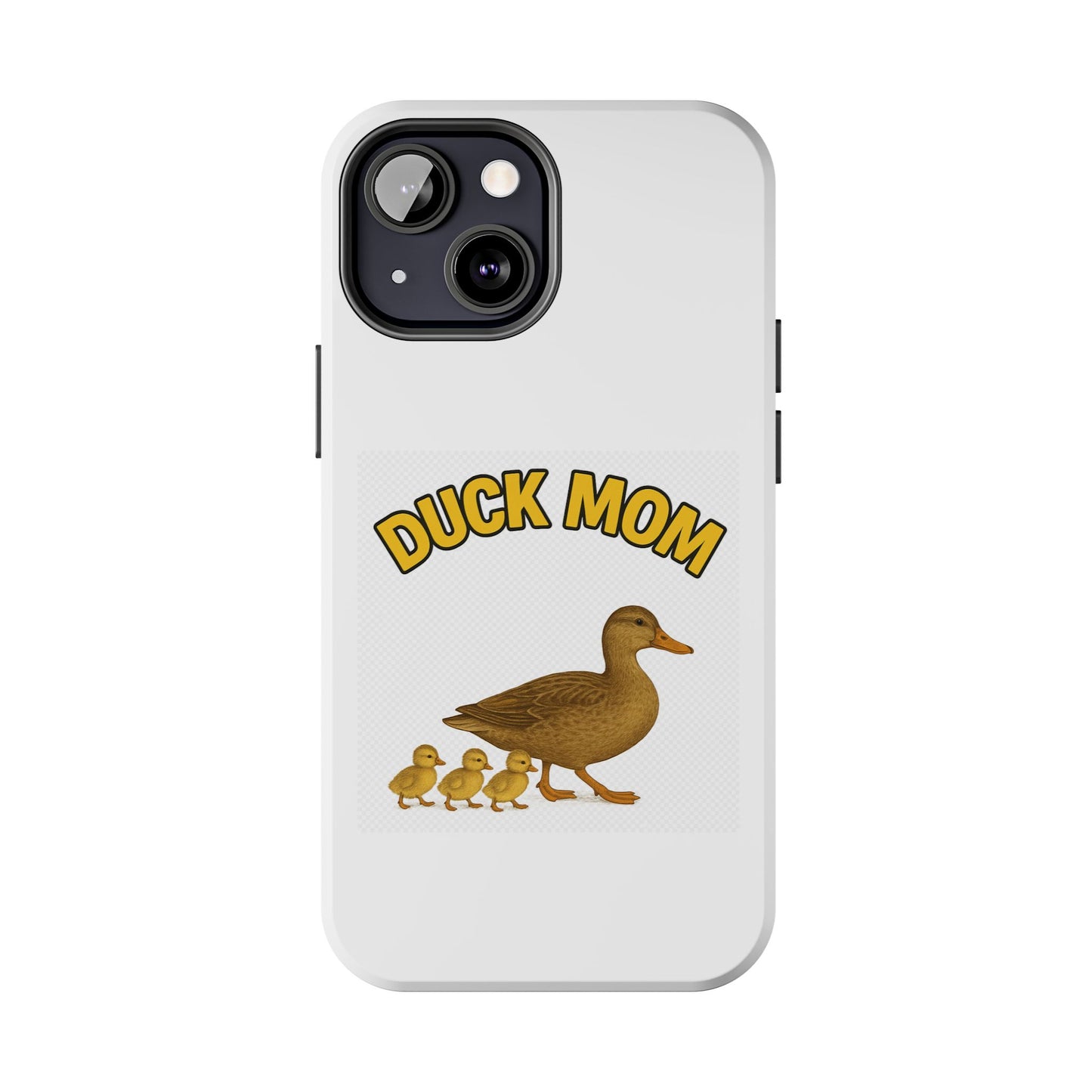 DUCK MOM - Tough iPhone Cases - Choose your Model & Size.