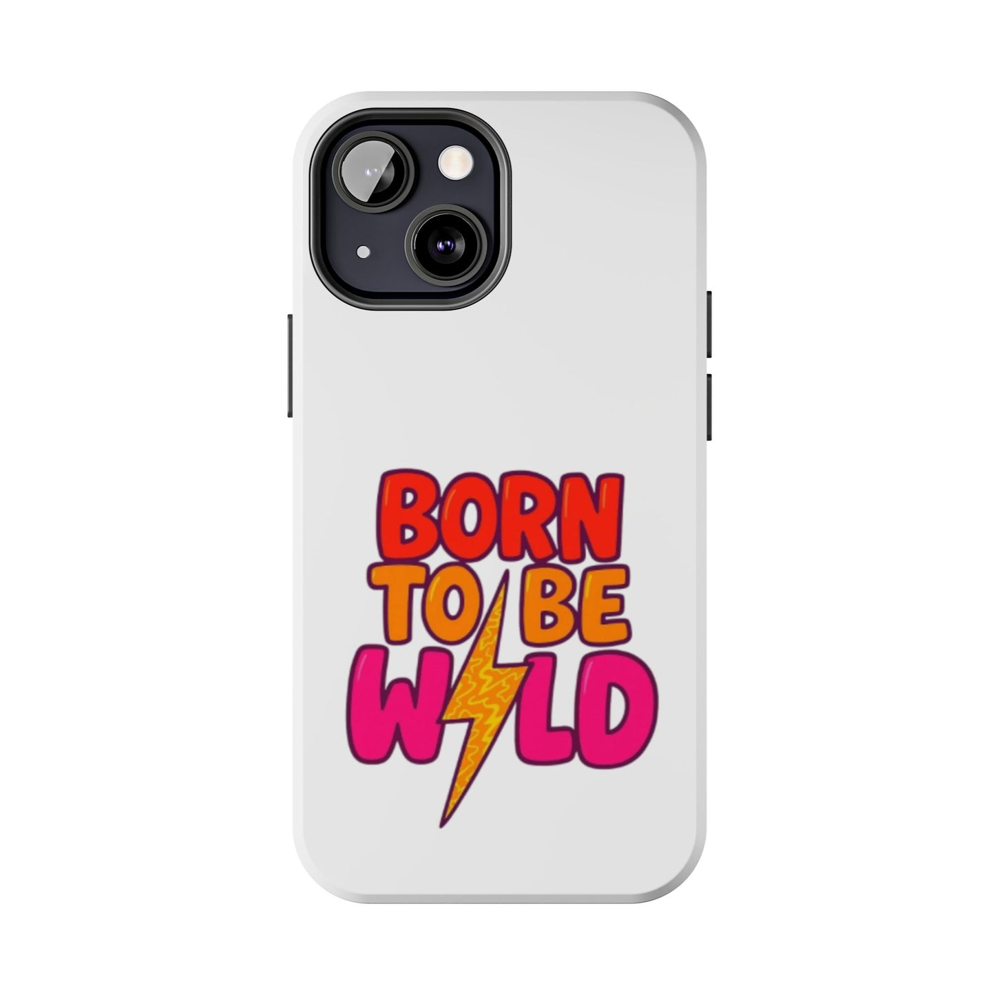 BORN TO BE WILD - Tough iPhone Cases - Choose your Size