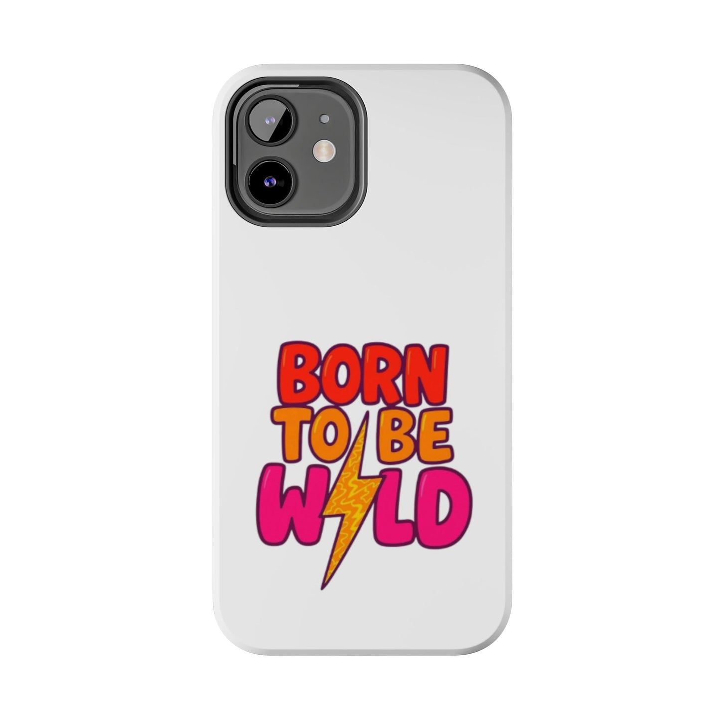 BORN TO BE WILD - Tough iPhone Cases - Choose your Size
