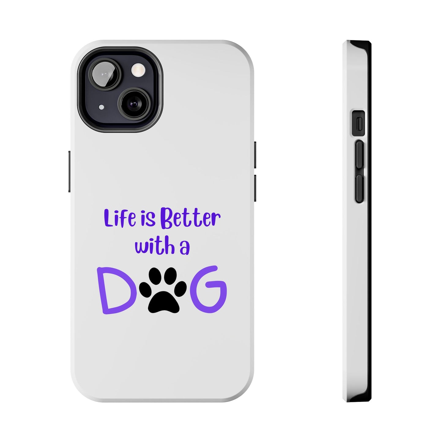 Life is Better with a Dog - Tough iPhone Cases - Choose your Size