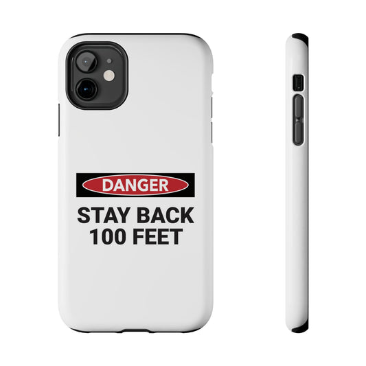 Danger Stay Back 100 Feet - Tough iPhone Cases - Choose your Size