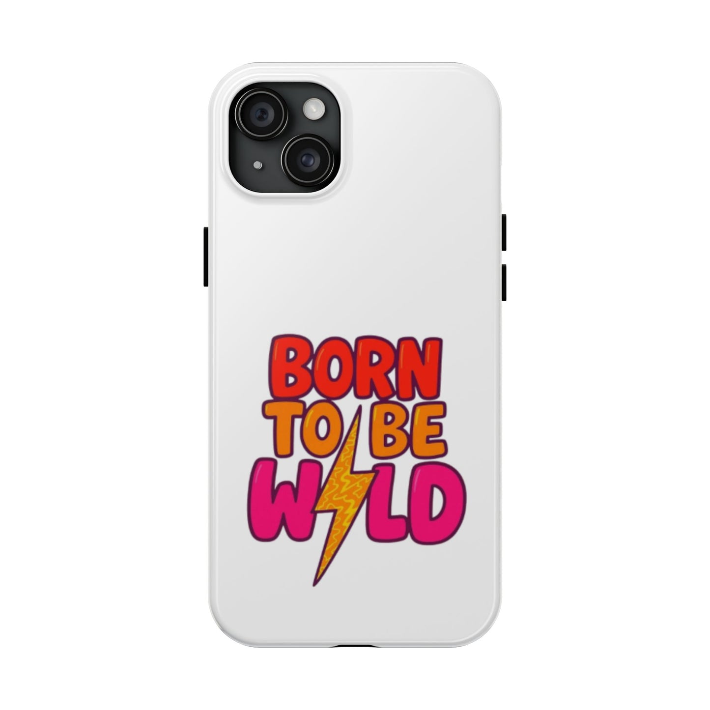 BORN TO BE WILD - Tough iPhone Cases - Choose your Size