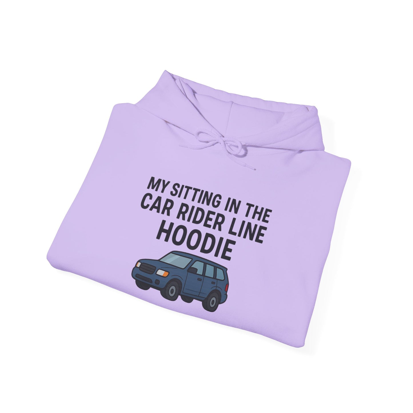 MY SITTING IN THE CAR RIDER LINE HOODIE - Unisex Heavy Blend Hooded Sweatshirt. Stay Warm in the Drop Off & Pick Up Line, Trendy Carpooling Look [...]