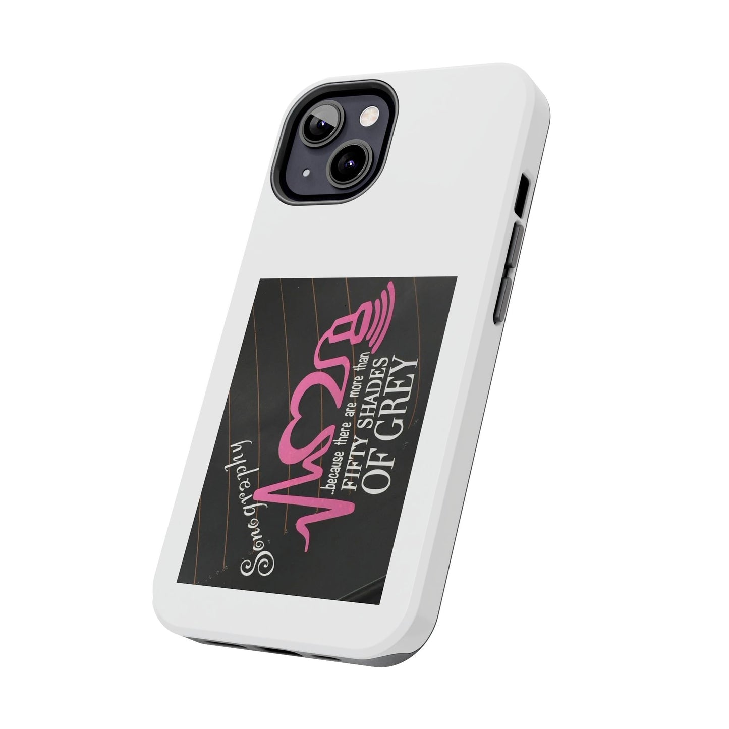 Sonography because there are more than 50 Shades Of Gray - Tough iPhone Cases - Choose your Size