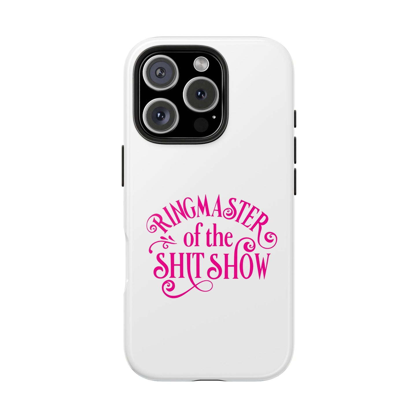 RINGMASTER of the SHIT SHOW - Tough iPhone Cases - Choose your Size