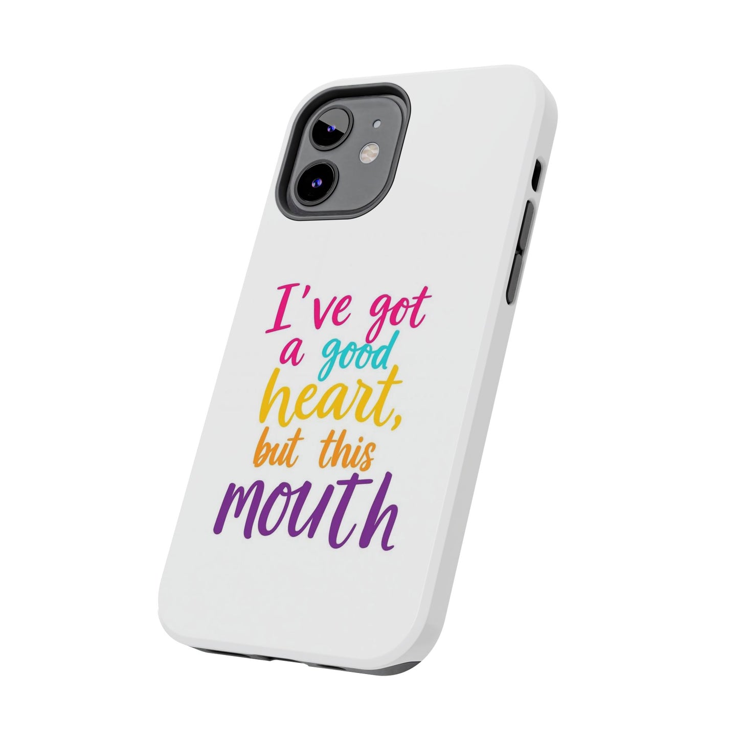 I’ve got a big heart, but this mouth - Tough iPhone Cases - Choose your Size