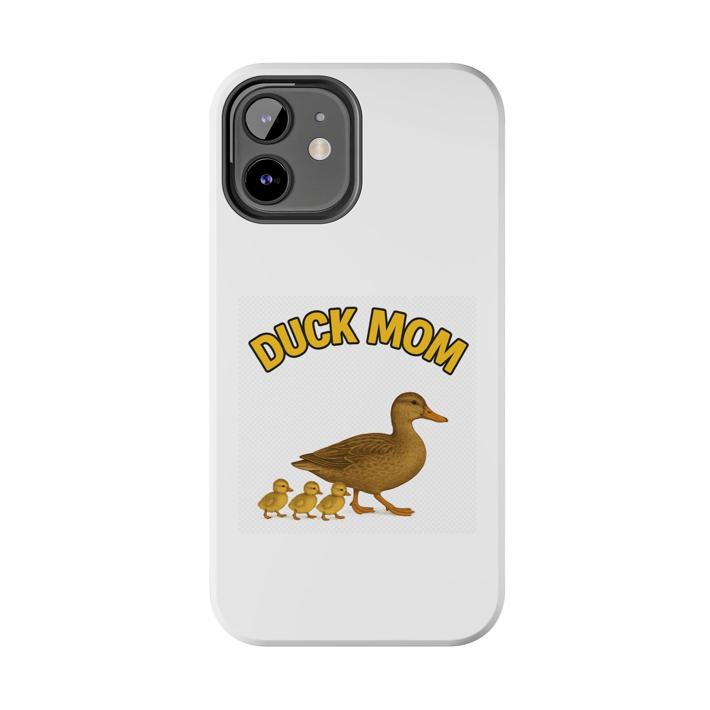 DUCK MOM - Tough iPhone Cases - Choose your Model & Size.