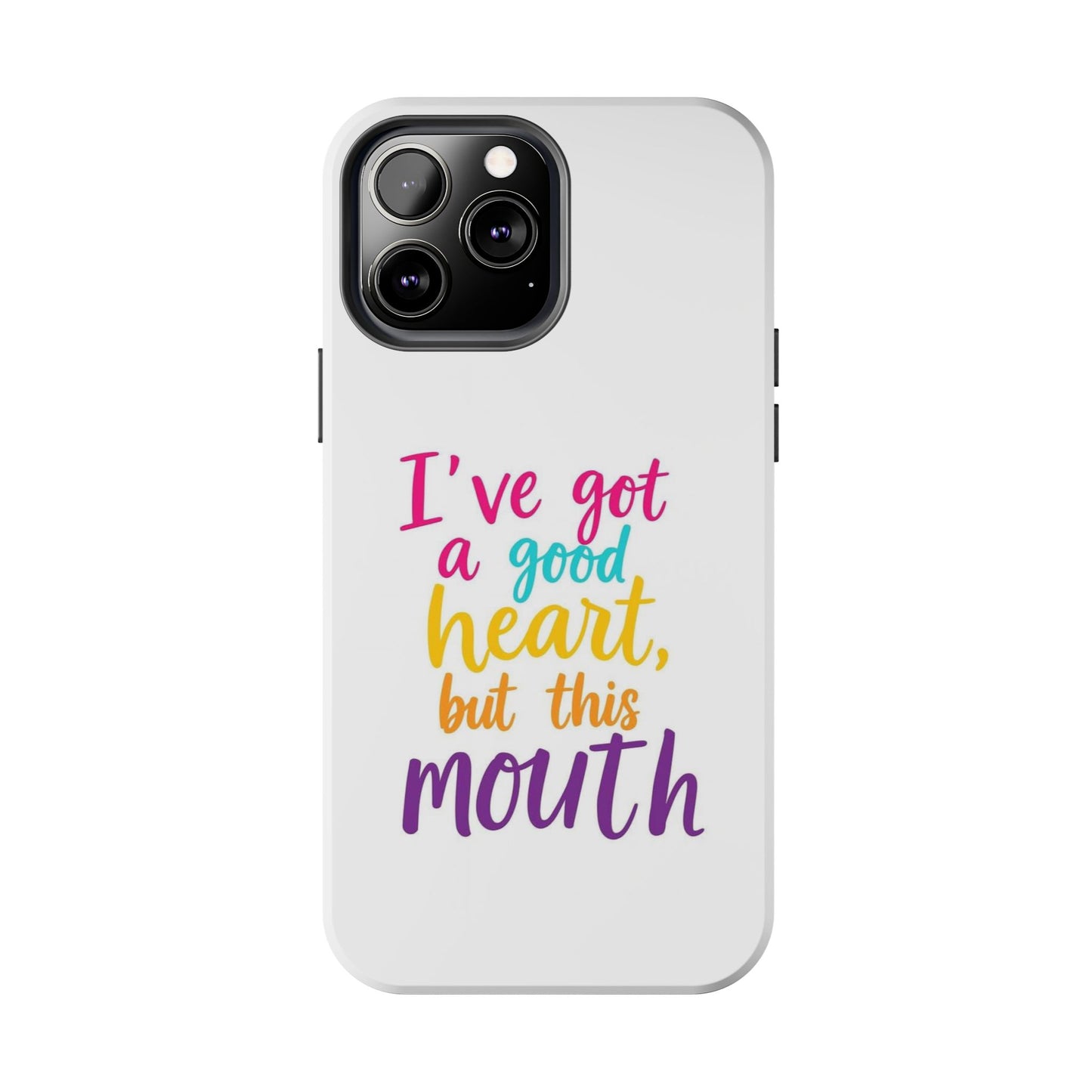 I’ve got a big heart, but this mouth - Tough iPhone Cases - Choose your Size