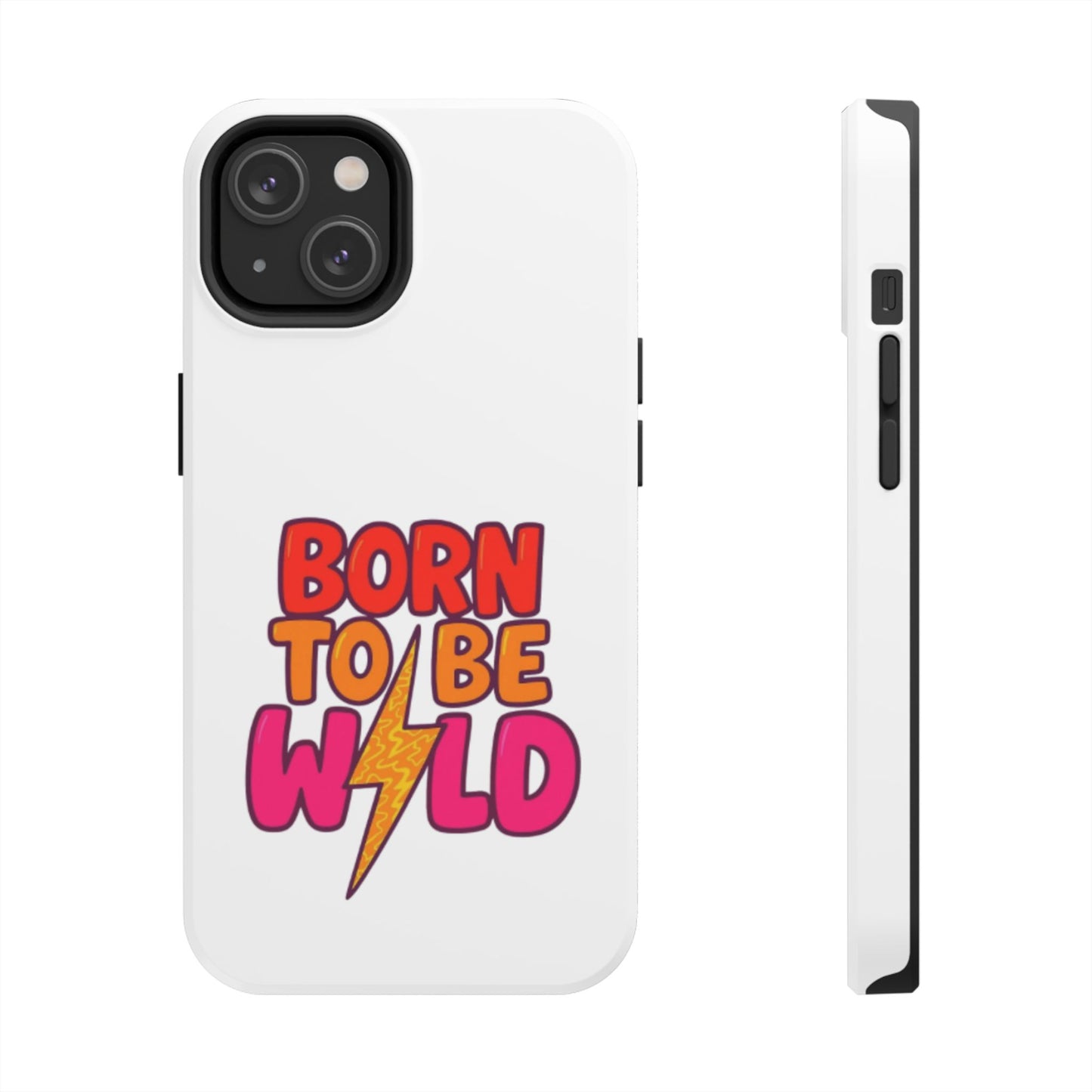 BORN TO BE WILD - Tough iPhone Cases - Choose your Size