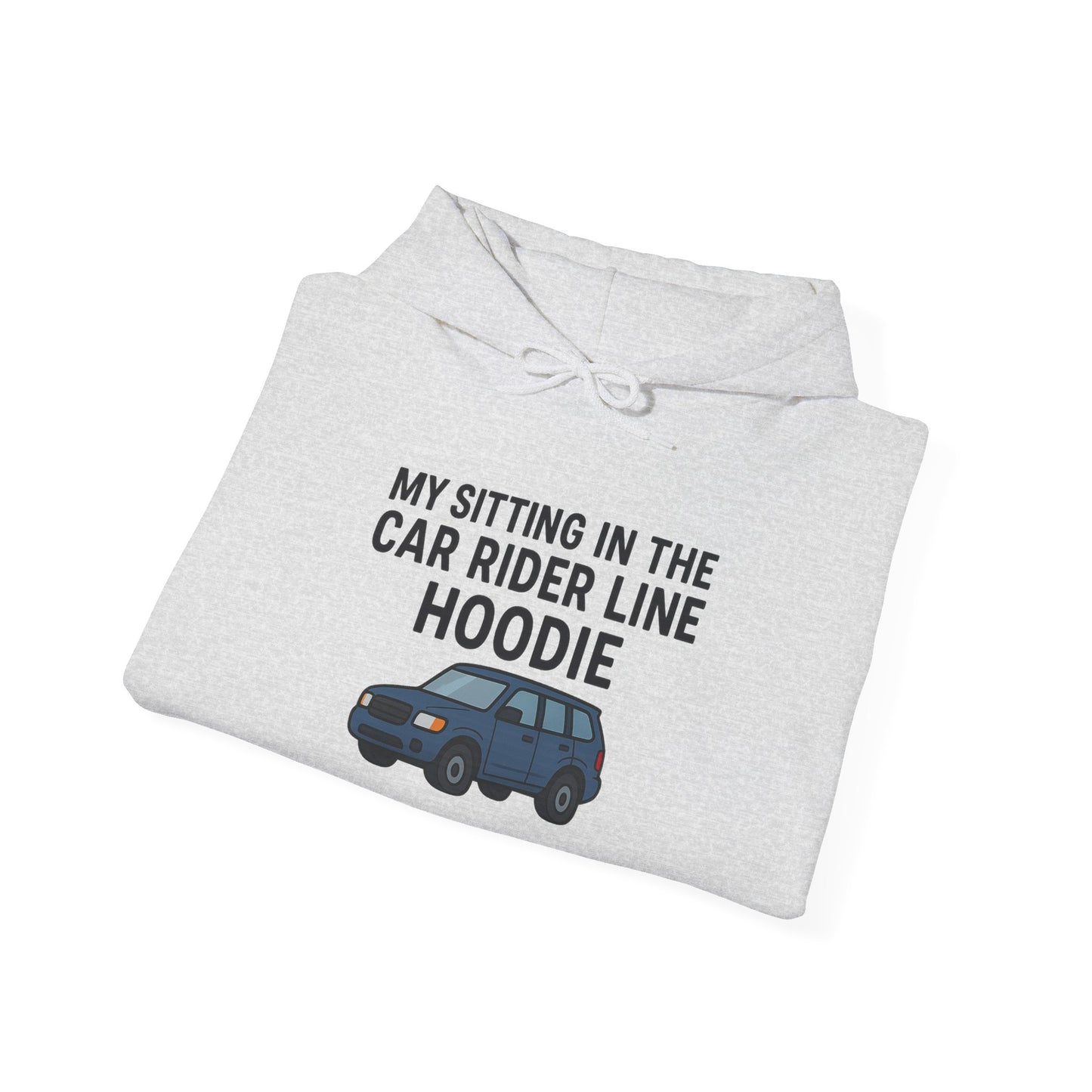 MY SITTING IN THE CAR RIDER LINE HOODIE - Unisex Heavy Blend Hooded Sweatshirt. Stay Warm in the Drop Off & Pick Up Line, Trendy Carpooling Look [...]