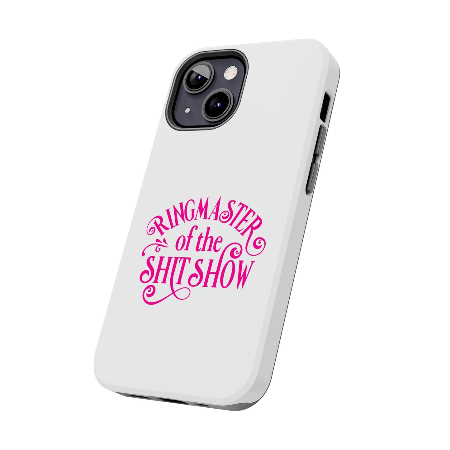 RINGMASTER of the SHIT SHOW - Tough iPhone Cases - Choose your Size