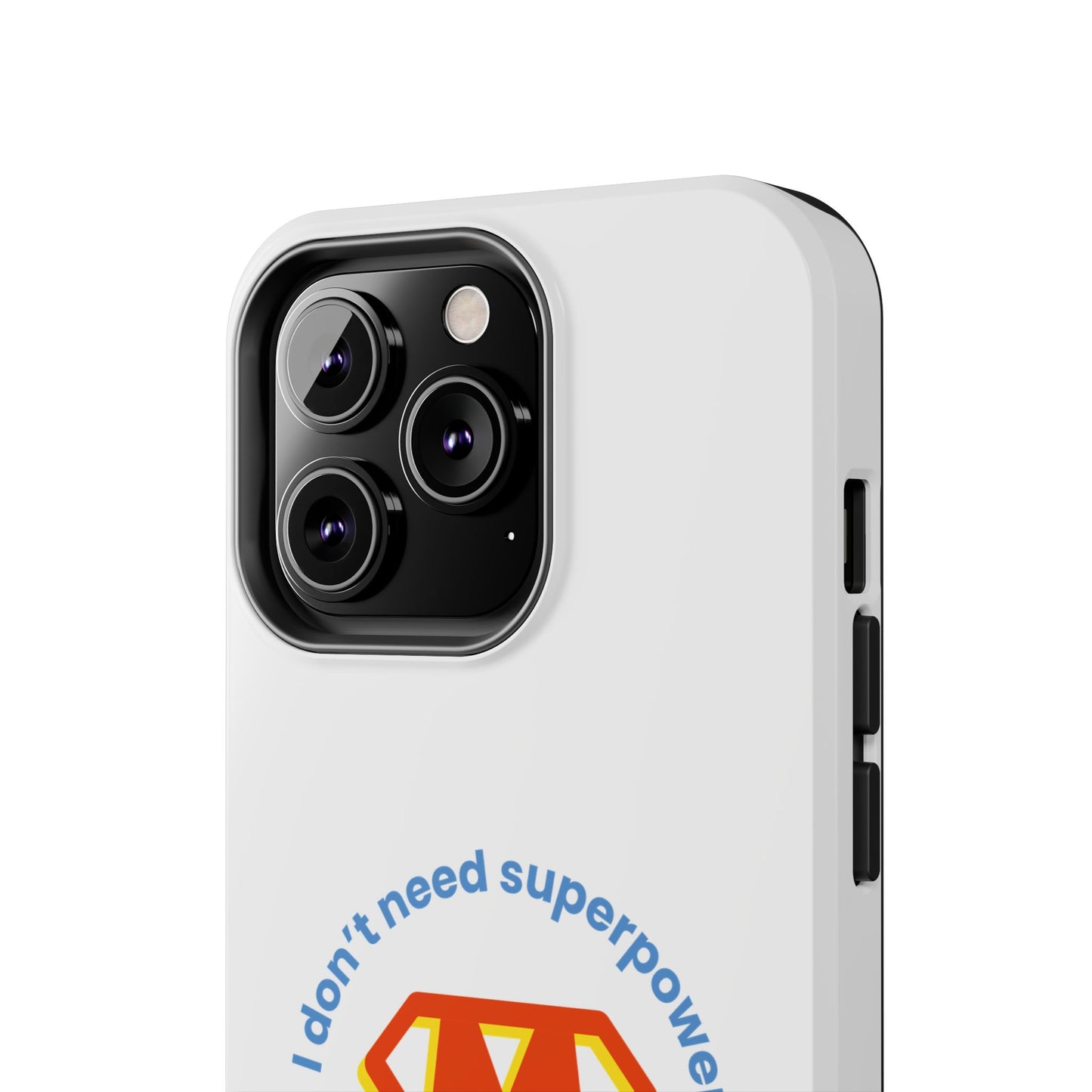 I Don’t  Need Superpowers I am a Mom! - Tough iPhone Cases - Choose your Size