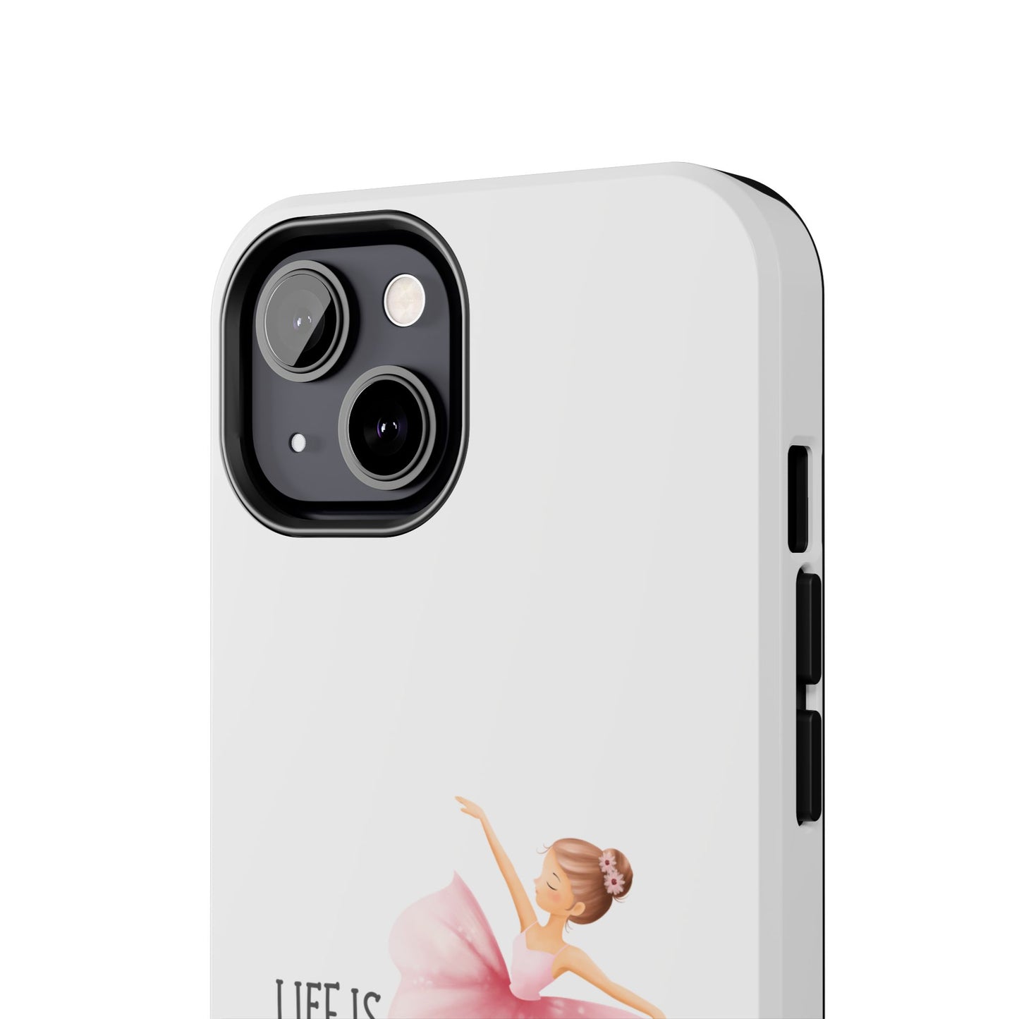 Life is Better in a Tutu- Tough iPhone Cases - Choose your Size