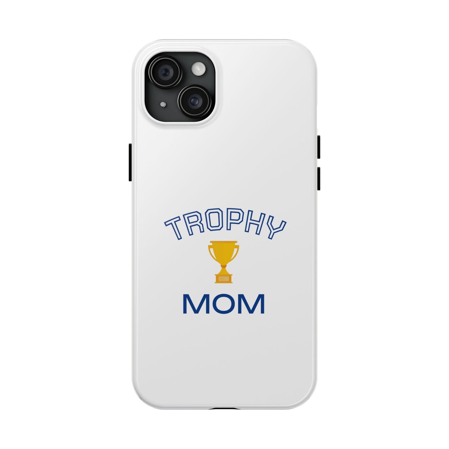 Trophy Mom - Tough iPhone Cases - Choose your Size