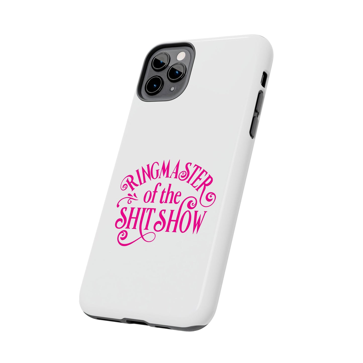 RINGMASTER of the SHIT SHOW - Tough iPhone Cases - Choose your Size