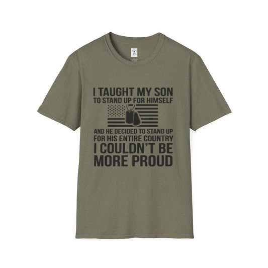 I Taught My Son To Stand Up For Himself… - Unisex Softstyle T-Shirt