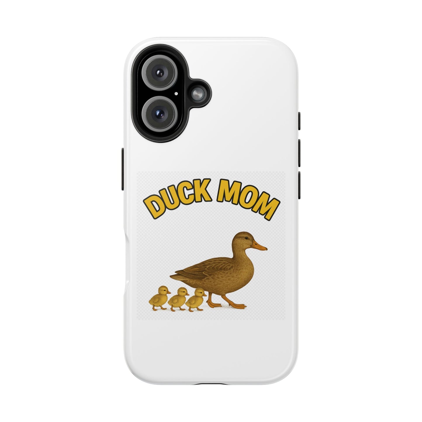 DUCK MOM - Tough iPhone Cases - Choose your Model & Size.