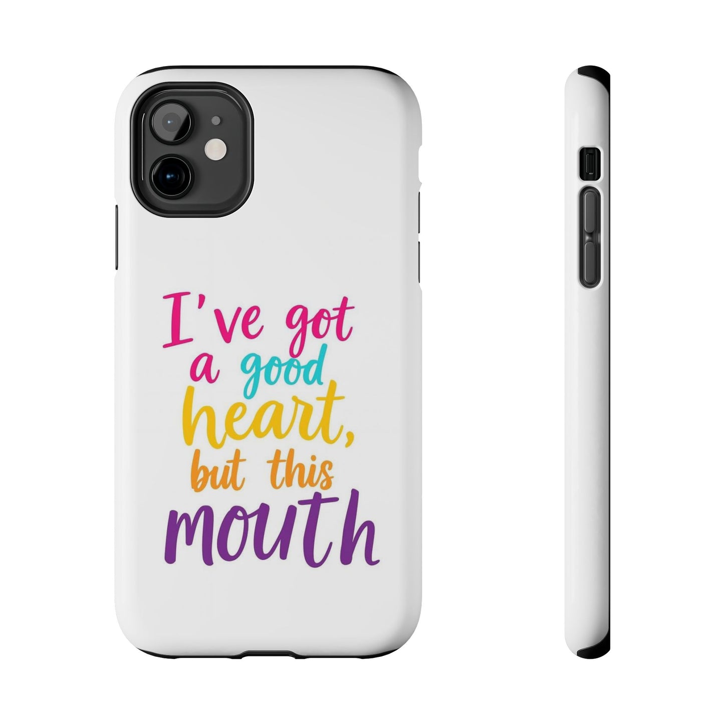 I’ve got a big heart, but this mouth - Tough iPhone Cases - Choose your Size