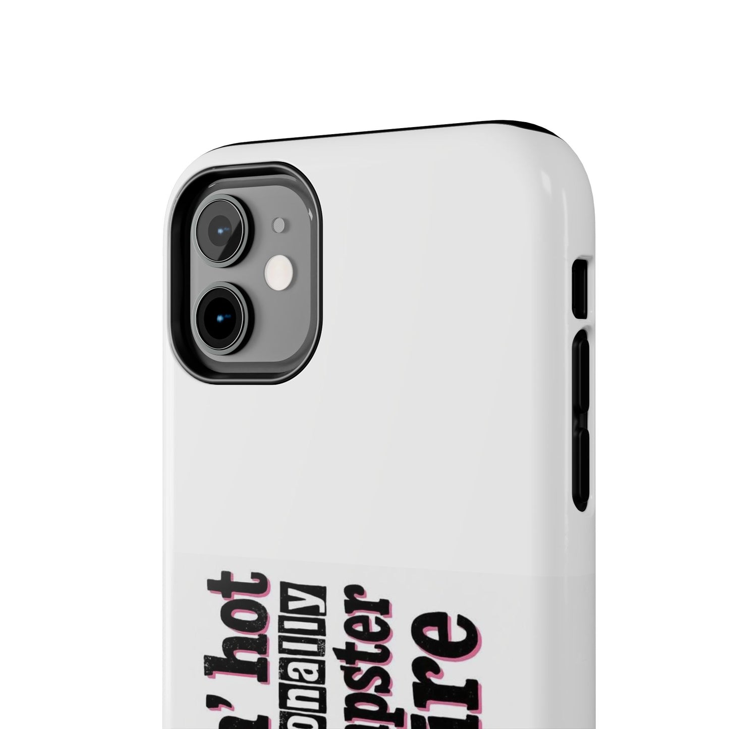 Smokin’ hot but emotionally a dumpster fire - Tough iPhone Cases - Choose your Size