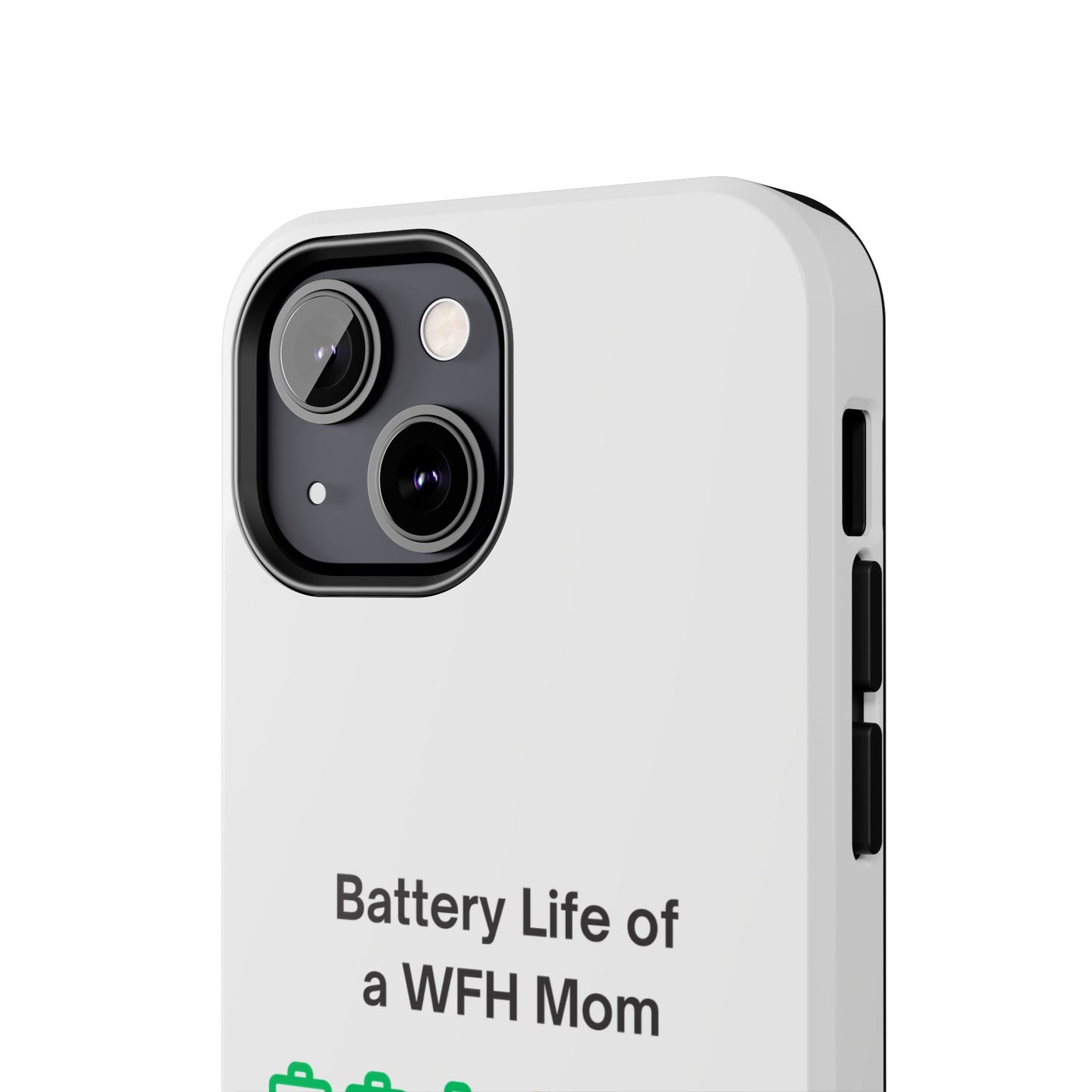 Battery Life of a WFH Mom - Tough iPhone Cases - Choose your Size