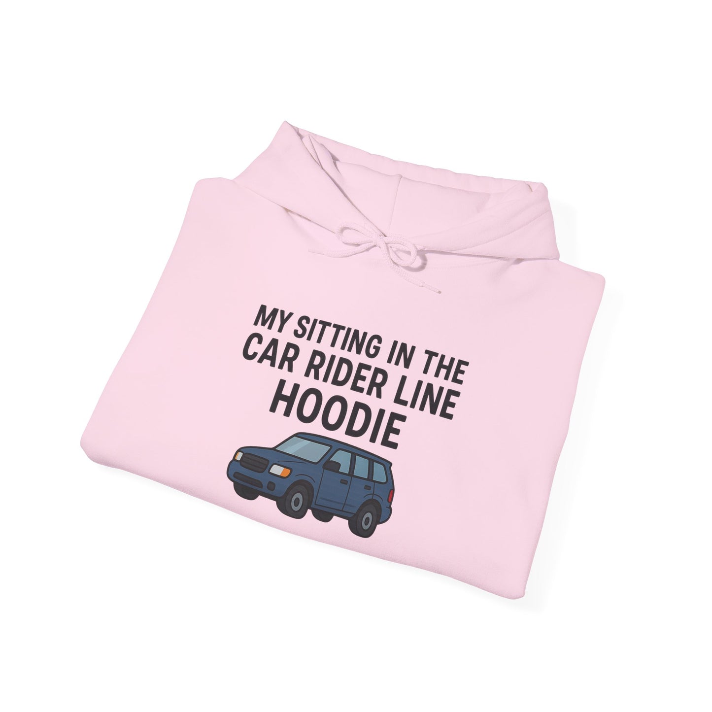 MY SITTING IN THE CAR RIDER LINE HOODIE - Unisex Heavy Blend Hooded Sweatshirt. Stay Warm in the Drop Off & Pick Up Line, Trendy Carpooling Look [...]