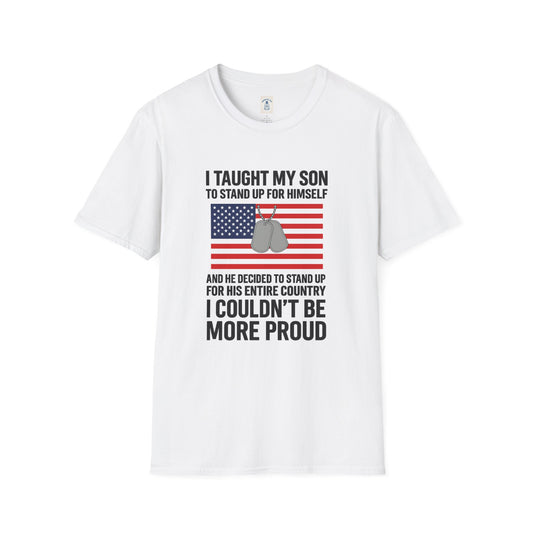 I Taught My Son To Stand Up For Himself… - Unisex Softstyle T-Shirt