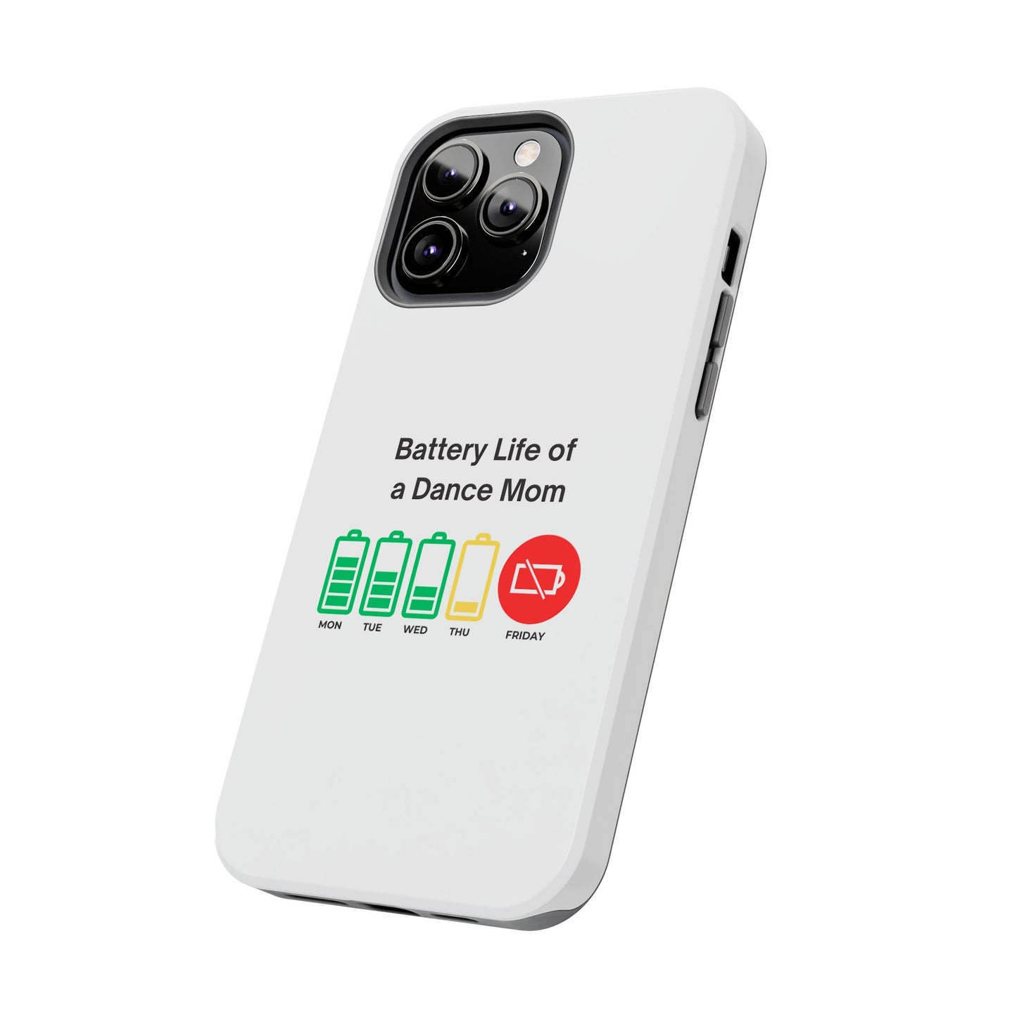 Battery Life of a Dance Mom - Tough iPhone Cases - Choose your Size
